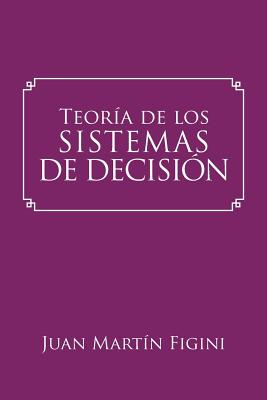 Teoría de los Sistemas de Decisión: Un modelo basado en los sistemas mentales