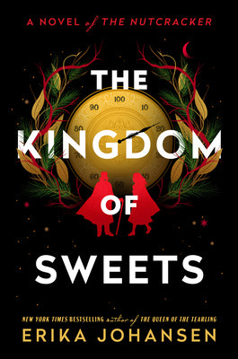 The Kingdom of Sweets: A Novel of the Nutcracker