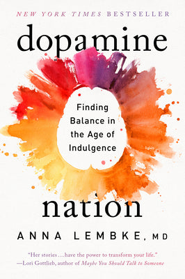 Dopamine Nation: Finding Balance in the Age of Indulgence