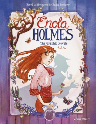 Enola Holmes: The Graphic Novels: The Case of the Missing Marquess, the Case of the Left-Handed Lady, and the Case of the Bizarre Bouquets Volume 1