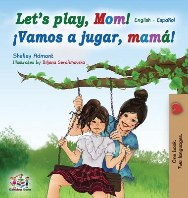 Let's play, Mom!: English Spanish