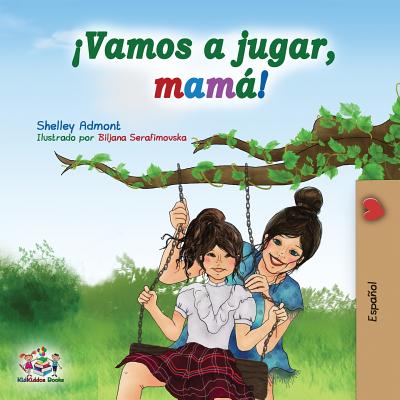 ¡Vamos a jugar, mamá!: Let's Play, Mom! - Spanish edition