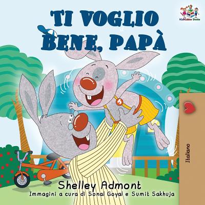 Ti voglio bene, papà: I Love My Dad (Italian Edition)