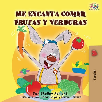 Me Encanta Comer Frutas y Verduras: I Love to Eat Fruits and Vegetables -Spanish Edition