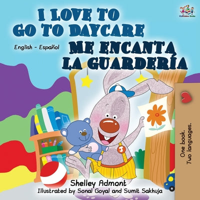 I Love to Go to Daycare Me encanta la guardería: English Spanish Bilingual Book