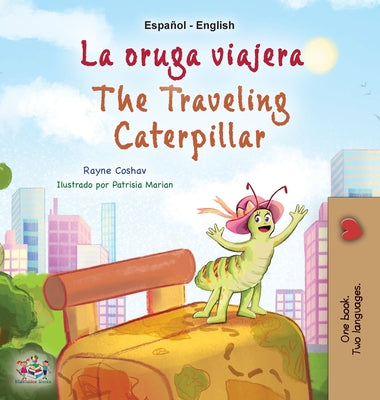 The Traveling Caterpillar (Spanish English Bilingual Children's Book)