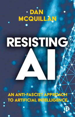 Resisting AI: An Anti-Fascist Approach to Artificial Intelligence