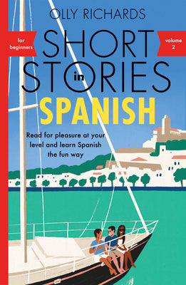 Short Stories in Spanish for Beginners Volume 2: Read for Pleasure at Your Level, Expand Your Vocabulary and Learn Spanish the Fun Way!