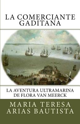 La comerciante gaditana: La aventura ultramarina de Flora Van Meerck