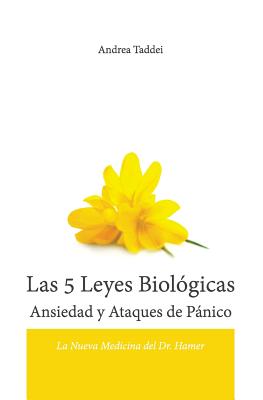 Las 5 Leyes Biologicas Ansiedad y Ataques de Panico: La Nueva Medicina del Dr. Hamer