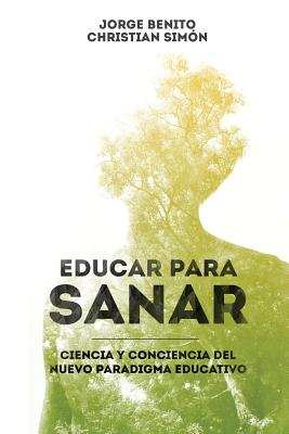 Educar para Sanar: Ciencia y Conciencia del Nuevo Paradigma Educativo