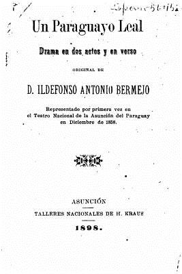 Un paraguayo leal, Drama en dos actos y en verso