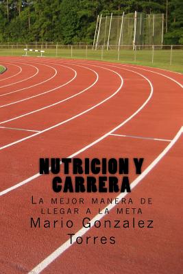 Nutricion y carrera: La mejor manera de llegar a la meta