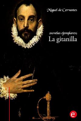 La gitanilla: (Novelas ejemplares)