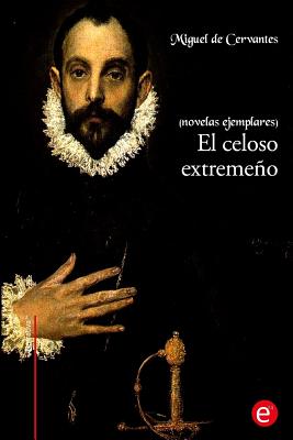 El celoso extremeño: (Novelas ejemplares)