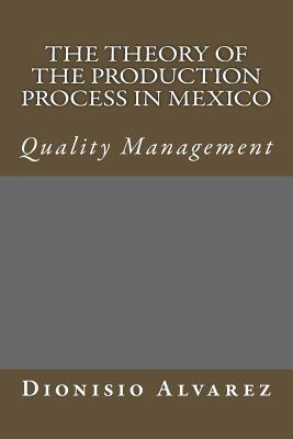 The theory of the production process in Mexico: quality management