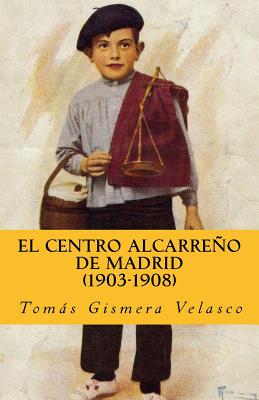 El Centro Alcarreño de Madrid (1903-1908)