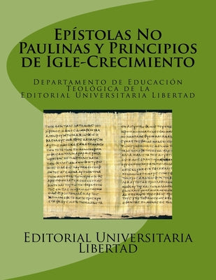 Epistolas No Paulinas y Principios de Igle-Crecimiento: Departamento de Educación Teológica de la Editorial Universitaria Libertad