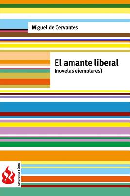 El amante liberal (novelas ejemplares): (low cost). Edición limitada