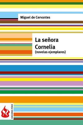 La señora Cornelia (novelas ejemplares): (low cost). Edición limitada