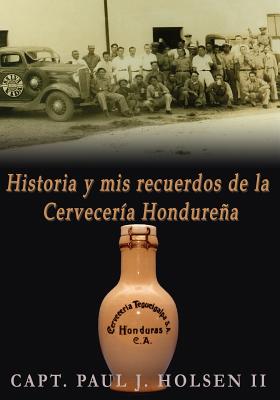 Historia Y Mis Recuerdos De La Cerveceria Hondurena