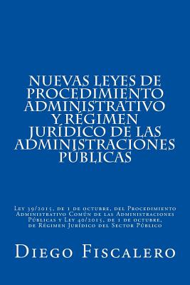 Nuevas Leyes de Procedimiento administrativo y Régimen Jurídico de las Administraciones Públicas: Ley 39/2015, de 1 de octubre, del Procedimiento Admi