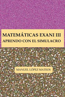 Matemáticas Exani III: Aprendo con el Simulacro