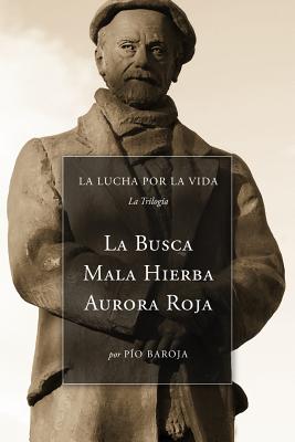 La Lucha Por La Vida (La Trilogía): La Busca, Mala Hierba, Aurora Roja