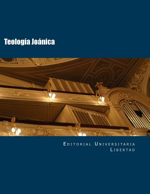 Teologia Joanica: Departamento de Educación Teológica de la Editorial Universidad Libertad