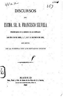 Discoursos del Excmo. Sr. D. Francisco Silvela