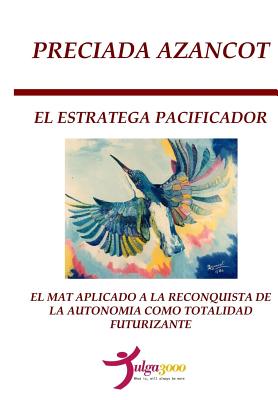 El Estratega Pacificador: El MAT aplicado a la reconquista de la autonomía como Totalidad futurizante