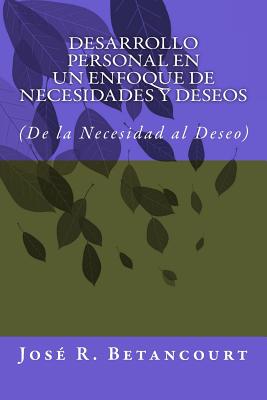 Desarrollo Personal en un enfoque de Necesidades y Deseos: (De la Necesidad al Deseo)