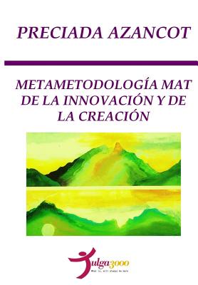 Metametodologia MAT de la INNOVACION y de la CREACION