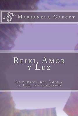 Reiki, Amor Y Luz: La Energia del Amor Y La Luz, En Tus Manos