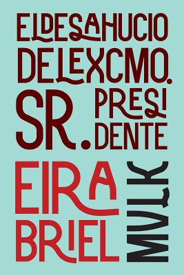 El desahucio del Excmo. Sr. Presidente: ¿Qué pasaría si la maquinaria de los desahucios apuntara al presidente de un país?