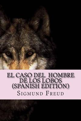 El Caso Del Hombre de los Lobos ( Spanish Edition)