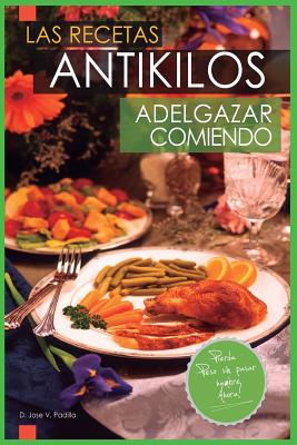 Las Recetas Antikilos. Adelgazar Comiendo