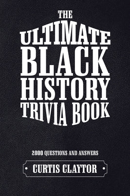 The Ultimate Black History Trivia Book