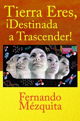 Tierra Eres, ¡destinada a Trascender!