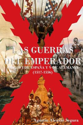 Las Guerras del Emperador: Carlos I de España y V de Alemania (1517-1556)