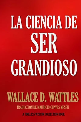 La Ciencia de Ser Grandioso