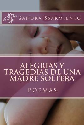 Alegrias y Tragedias de una Madre Soltera: Poemas y Reflexiones