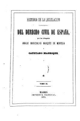 Historia de la Legislación Y Recitaciones del Derecho Civil de España