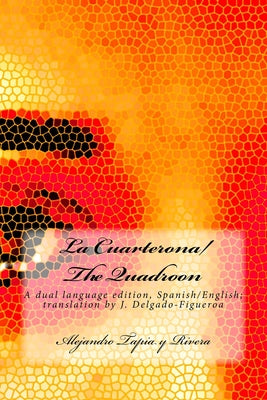 La Cuarterona/The Quadroon: A dual language edition, Spanish/English