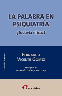 La palabra en psiquiatría: ¿Todavía eficaz?