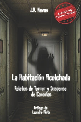 La Habitacion Acolchada: Relatos de Terror y Suspense de Canarias