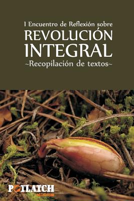 I Encuentro de Reflexión sobre Revolución Integral: Recopilación de textos