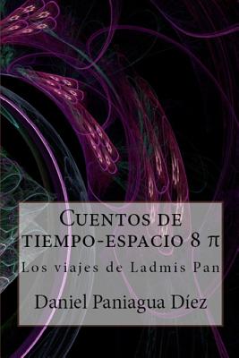 Cuentos de tiempo-espacio 8 Pi: Los viajes de Ladmis Pan