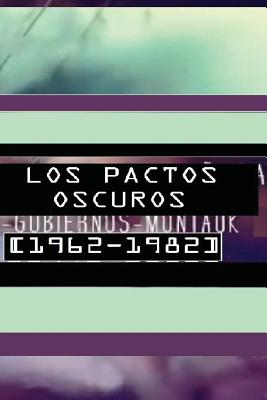 Los Pactos Oscuros [1962-1982 ]: Segundo Tomo "EL Complot en España, bases subterráneas, Aliens Grises, Gobiernos y Montauk [1942-2016]