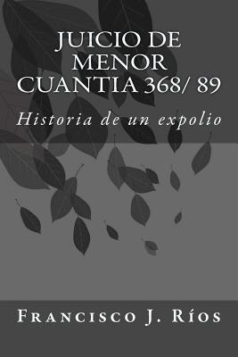 Juicio de menor cuantia 368/ 89: Historia de un expolio